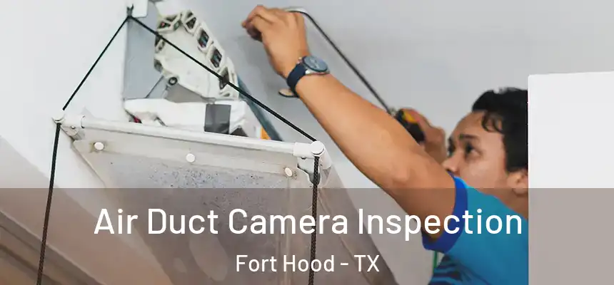  Air Duct Camera Inspection Fort Hood - TX
