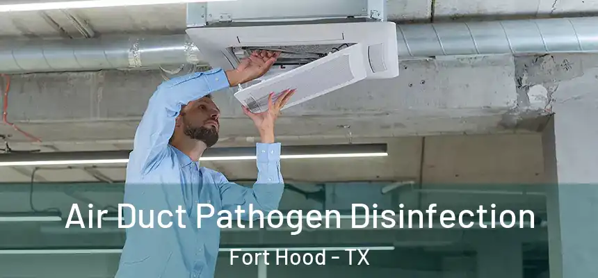  Air Duct Pathogen Disinfection Fort Hood - TX