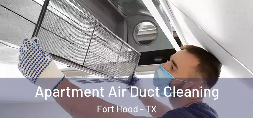 Apartment Air Duct Cleaning Fort Hood - TX