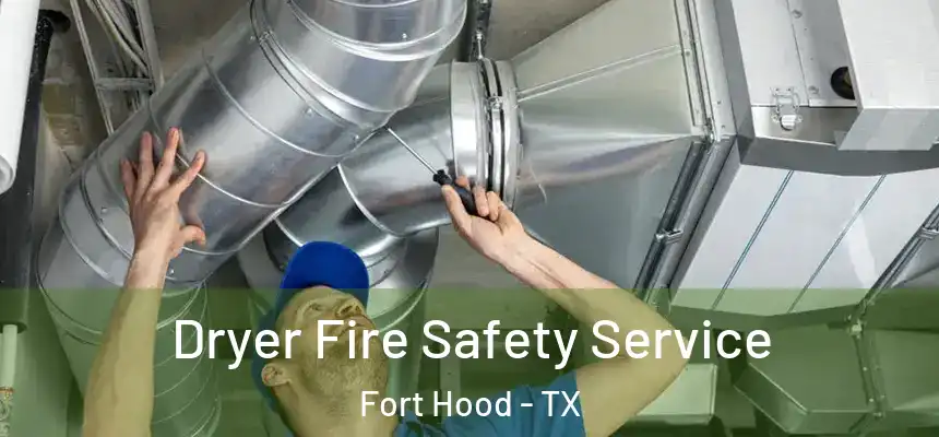  Dryer Fire Safety Service Fort Hood - TX