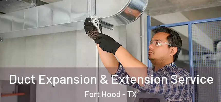  Duct Expansion & Extension Service Fort Hood - TX