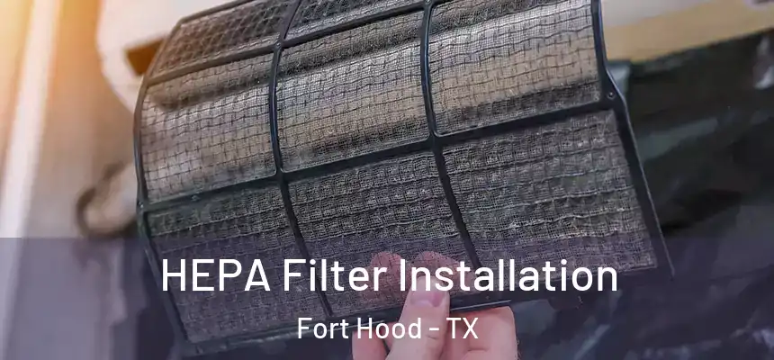  HEPA Filter Installation Fort Hood - TX