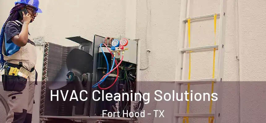 HVAC Cleaning Solutions Fort Hood - TX