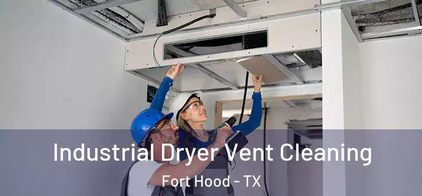 Industrial Dryer Vent Cleaning Fort Hood - TX