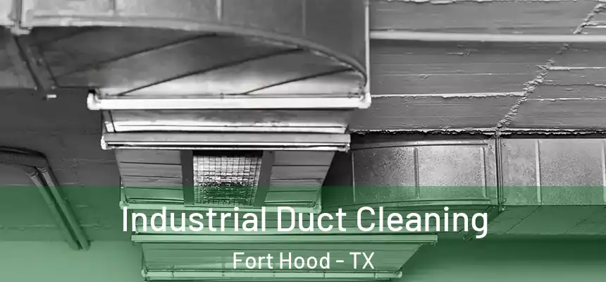 Industrial Duct Cleaning Fort Hood - TX