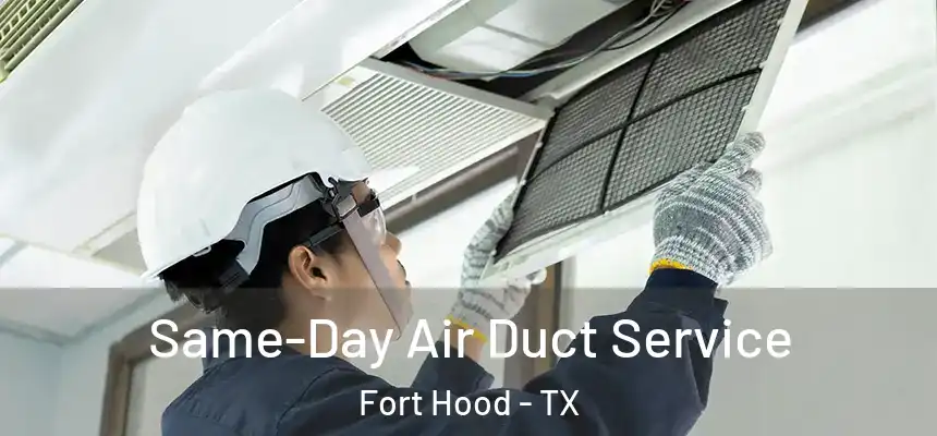  Same-Day Air Duct Service Fort Hood - TX