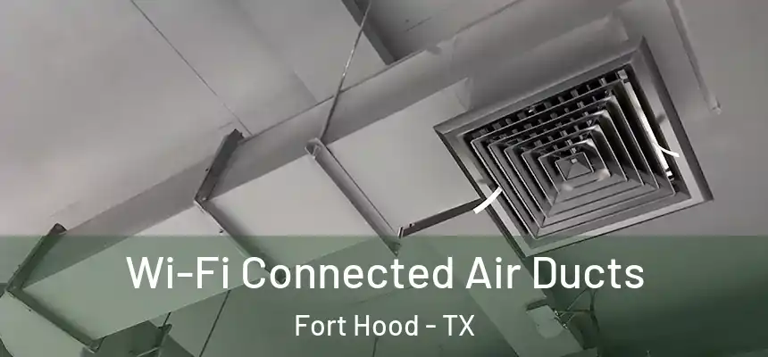  Wi-Fi Connected Air Ducts Fort Hood - TX